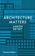 Architecture matters 9780500519080 Aaron Betsky, Verzenden, Gelezen, Aaron Betsky