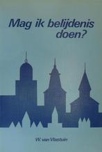 Mag ik belijdenis doen 9789071272134 W. van Vlastuin, Verzenden, Gelezen, W. van Vlastuin