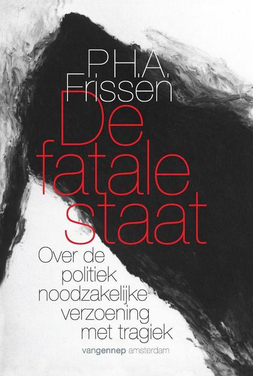 De fatale staat 9789461642400 P.H.A. Frissen, Boeken, Politiek en Maatschappij, Zo goed als nieuw, Verzenden