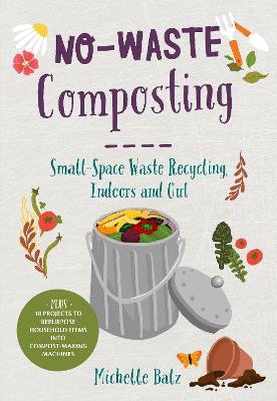 No-Waste Gardening- No-Waste Composting, Boeken, Overige Boeken, Ophalen of Verzenden