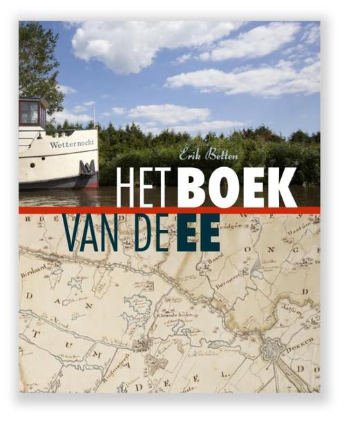 Het boek van de Ee 9789082073898 Erik Betten, Boeken, Geschiedenis | Stad en Regio, Zo goed als nieuw, Verzenden