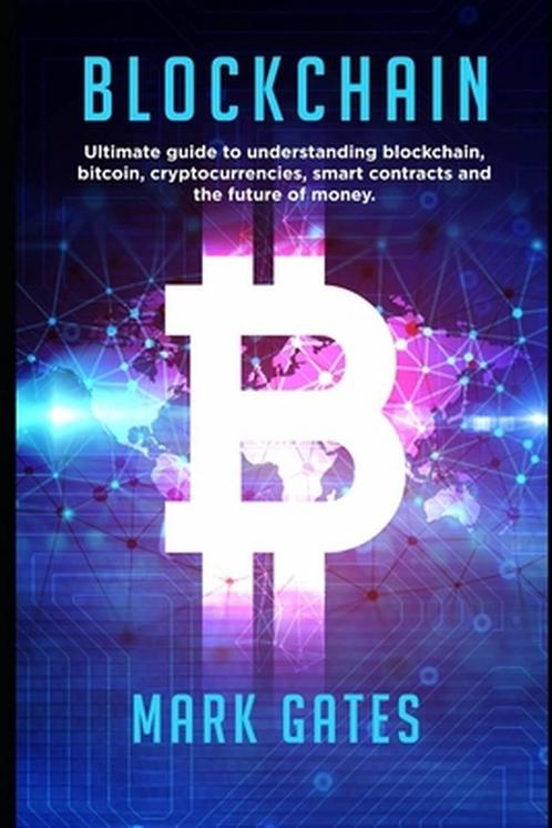 Ultimate Cryptocurrency- Blockchain 9781547090686 Mark Gates, Boeken, Overige Boeken, Gelezen, Verzenden