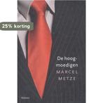 De hoogmoedigen 9789460033780 Marcel Metze, Verzenden, Zo goed als nieuw, Marcel Metze