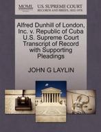 9781270593034 Alfred Dunhill of London, Inc. V. Republic ..., Nieuw, John G Laylin, Verzenden