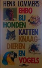 Ehbo bij honden, katten, knaagdieren en vogels 9789052660660, Boeken, Gelezen, Henk Lommers, Verzenden