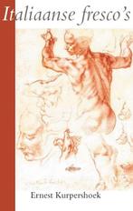 Italiaanse frescos 9789077787304 Ernest Kurpershoek, Boeken, Kunst en Cultuur | Beeldend, Gelezen, Ernest Kurpershoek, Verzenden