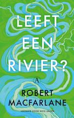 9789025316136 Leeft een rivier? Robert Macfarlane, Verzenden, Nieuw, Robert Macfarlane
