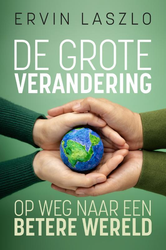 De grote verandering 9789493300163 Ervin Laszlo, Boeken, Esoterie en Spiritualiteit, Zo goed als nieuw, Verzenden