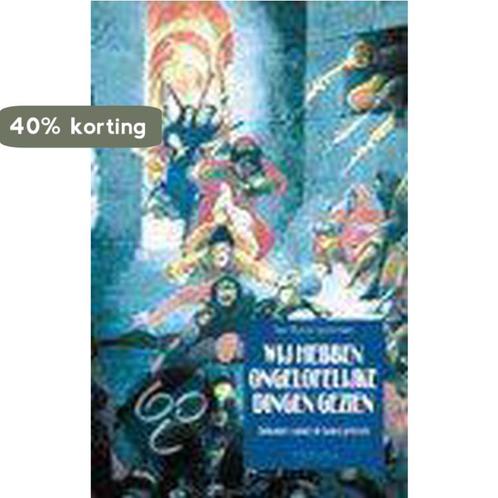 WIJ HEBBEN ONGELOFELIJKE DINGEN GEZIEN 9789021139111, Boeken, Godsdienst en Theologie, Gelezen, Verzenden
