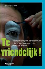 Te vriendelijk! 9789063066468 Luc Swinnen, Boeken, Verzenden, Zo goed als nieuw, Luc Swinnen