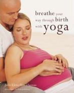 Breath Your Way through Birth with Yoga 9781845332723, Boeken, Verzenden, Zo goed als nieuw, Julie Llewellyn-Thomas