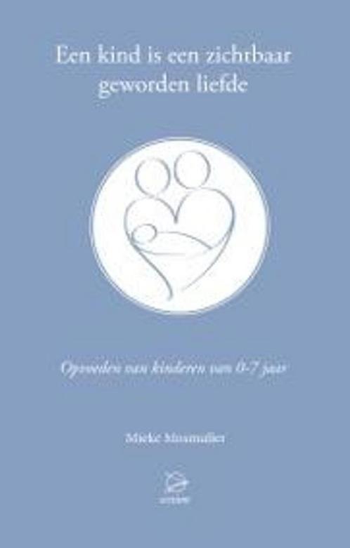 Een kind is een zichtbaar geworden liefde 9789075240344, Boeken, Zwangerschap en Opvoeding, Gelezen, Verzenden