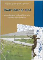 Dwars door de stad, archeologische en bouwhistorische, Boeken, Geschiedenis | Stad en Regio, Verzenden, Zo goed als nieuw, H. van den Ende