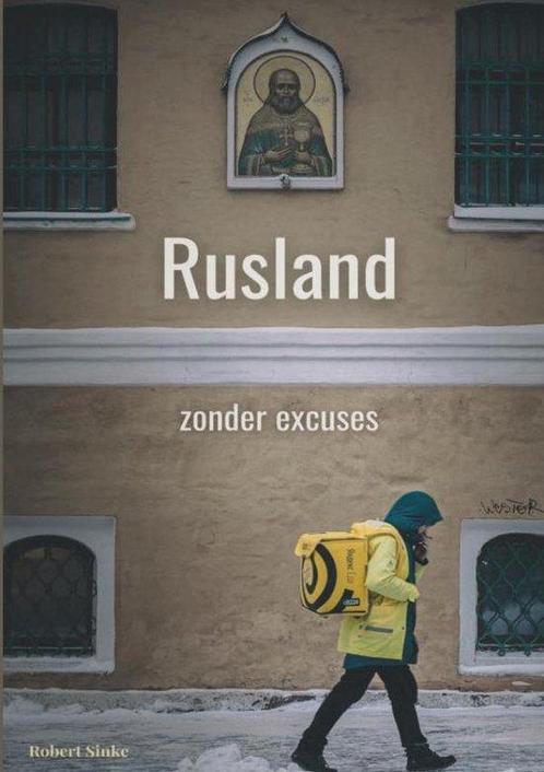 9789403686592 Rusland - zonder excuses Robert Sinke, Boeken, Biografieën, Nieuw, Verzenden