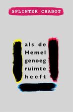 Als De Hemel Genoeg Ruimte Heeft | 9789463811262 | Chabot, S, Boeken, Ophalen of Verzenden, Nieuw, Chabot, Splinter