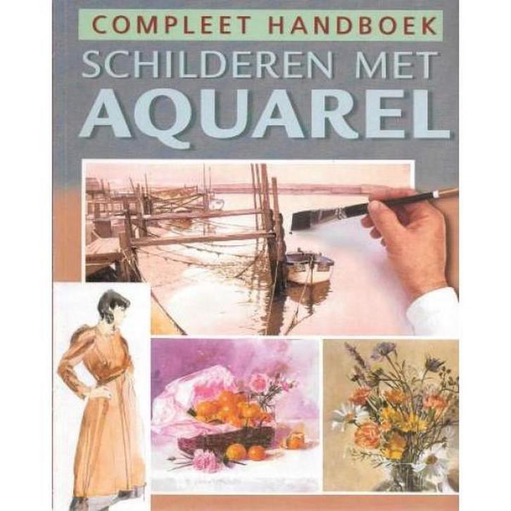 Compleet handboek Schilderen met Aquarel 9789043806985, Boeken, Hobby en Vrije tijd, Gelezen, Verzenden