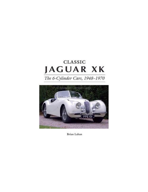 CLASSIC JAGUAR XK - THE 6-CYLINDER CARS, 1948-1970 - BRIAN, Boeken, Auto's | Boeken