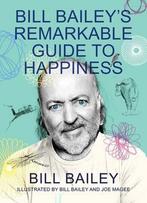 Bill Baileys Remarkable Guide to Happiness 9781529412451, Verzenden, Zo goed als nieuw, Bill Bailey
