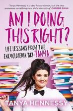 Am I Doing This Right? 9781760632236 Tanya Hennessy, Verzenden, Zo goed als nieuw, Tanya Hennessy