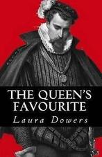 The Queens Favourite: Robert Dudley, Earl of Leicester by, Gelezen, Miss Laura Irene Dowers, Verzenden