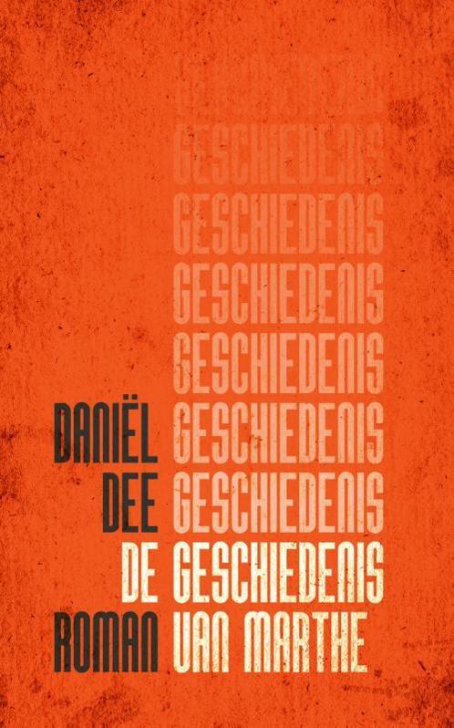 De geschiedenis van Marthe 9789054524052 Daniël Dee, Boeken, Romans, Gelezen, Verzenden