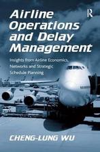 9780754672937 Airline Operations and Delay Management, Verzenden, Zo goed als nieuw, Cheng-Lung Wu