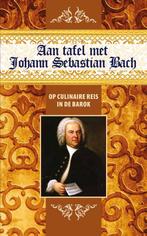 9789492821188 Aan tafel met Johann Sebastian Bach, Boeken, Verzenden, Zo goed als nieuw, Govert Jan Bach