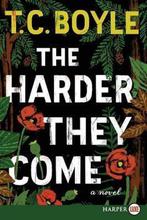 The Harder They Come LP 9780062370396 t c boyle, Boeken, Verzenden, Zo goed als nieuw, T c boyle