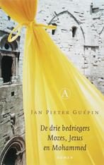De drie bedriegers Mozes, Jezus en Mohammed 9789025317553, Verzenden, Gelezen, J.P. Guepin