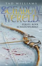 De schaduwgrens / Schaduwwereld / 1 9789024591558, Boeken, Verzenden, Gelezen, Tad Williams