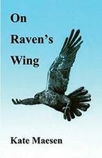 On Ravens Wing By Kate Maesen, Boeken, Kate Maesen, Zo goed als nieuw, Verzenden