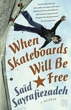 When Skateboards Will Be Free. Sayrafiezadeh, Said Sayrafiezadeh, Zo goed als nieuw, Verzenden