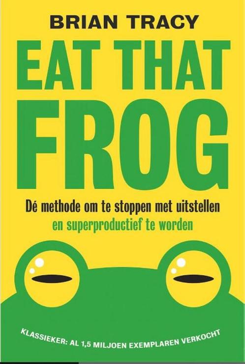 Eat that frog 9789492493071 Brian Tracy, Boeken, Psychologie, Zo goed als nieuw, Verzenden
