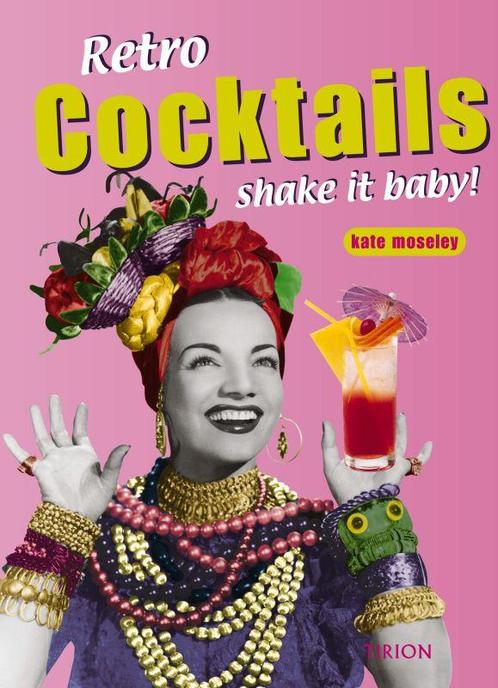 Retro Cocktails - shake it baby ! 9789043904957 K. Moseley, Boeken, Kookboeken, Gelezen, Verzenden
