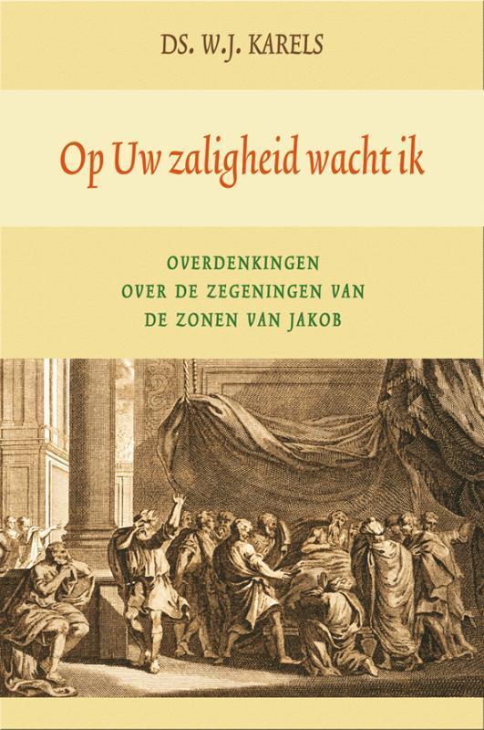 Op Uw zaligheid wacht ik 9789033120138 W.J. Karels, Boeken, Godsdienst en Theologie, Zo goed als nieuw, Verzenden