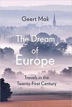 The Dream of Europe 9781787302440 Geert Mak, Verzenden, Zo goed als nieuw, Geert Mak