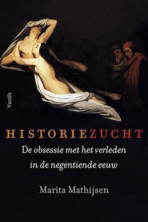 Historiezucht 9789460041440 Marita Mathijsen, Boeken, Geschiedenis | Vaderland, Gelezen, Verzenden
