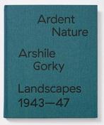 Arshile Gorky Landscapes - Ardent Nature. Landscapes 1943-47, Verzenden, Nieuw