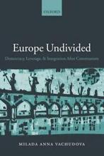 Europe undivided: democracy, leverage and integration after, Verzenden, Gelezen, Milada Anna Vachudova