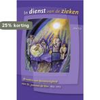 In dienst van de zieken 9789087043957 Jose Eijt, Verzenden, Zo goed als nieuw, Jose Eijt