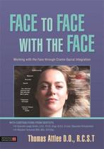 9781848192799 Face To Face With The Face, Boeken, Verzenden, Nieuw, Thomas Attlee D.O., R.C.S.T.