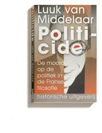 Politicide 9789065542205 Luuk van Middelaar, Boeken, Verzenden, Gelezen, Luuk van Middelaar