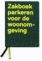 Zakboek parkeren voor de woonomgeving 9789064506895, Verzenden, Zo goed als nieuw, Frederique van Andel