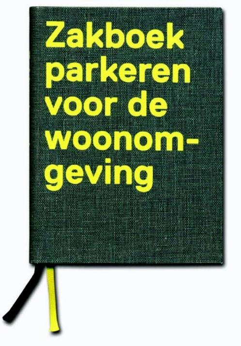Zakboek parkeren voor de woonomgeving 9789064506895, Boeken, Kunst en Cultuur | Architectuur, Zo goed als nieuw, Verzenden