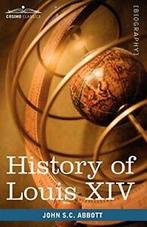 History of Louis XIV.by Abbott, Cabot New   ., Abbott, John Stevens Cabot, Zo goed als nieuw, Verzenden