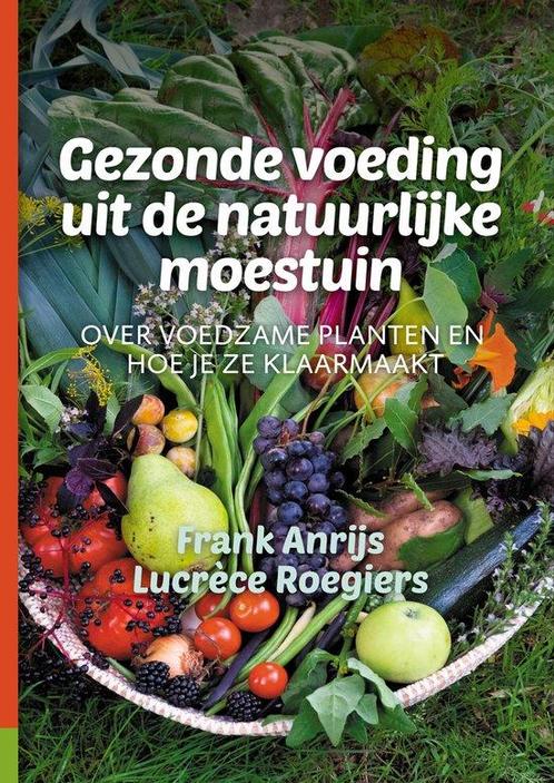 9789082989830 Gezonde voeding uit de natuurlijke moestuin, Boeken, Kookboeken, Nieuw, Verzenden