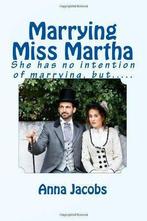 Marrying Miss Martha: She has no intention of marrying,, Anna Jacobs, Zo goed als nieuw, Verzenden