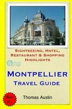 Montpellier Travel Guide: Sightseeing, Hotel, Restaurant &, Zo goed als nieuw, Thomas Austin, Verzenden