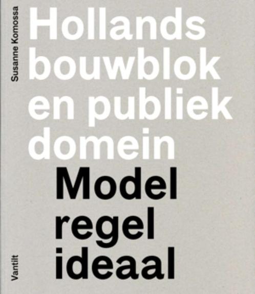 Hollands bouwblok en publiek domein 9789460040405, Boeken, Techniek, Zo goed als nieuw, Verzenden