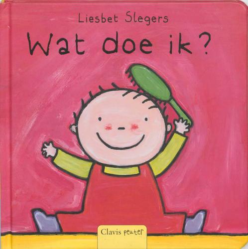 Wat doe ik ? / Clavis peuter 9789044803747 Liesbet Slegers, Boeken, Kinderboeken | Baby's en Peuters, Gelezen, Verzenden